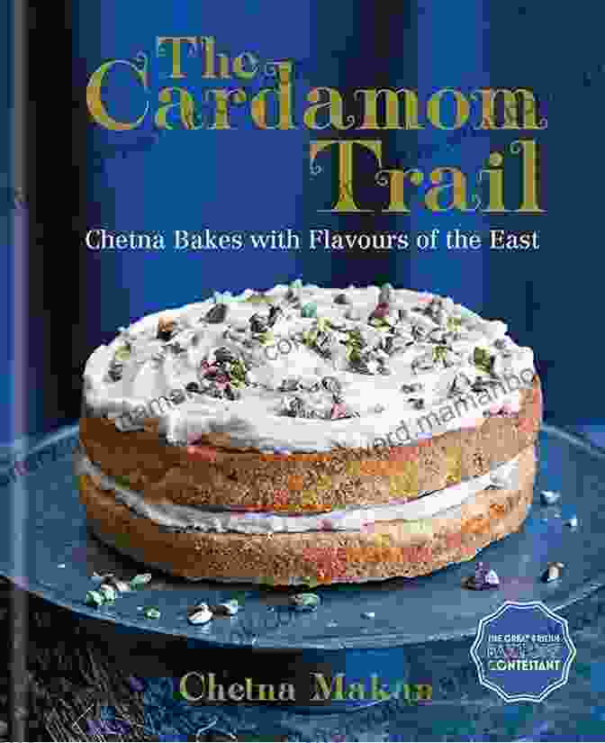 Chetna Bakes With Flavours Of The East Cookbook Cover The Cardamom Trail: Chetna Bakes With Flavours Of The East