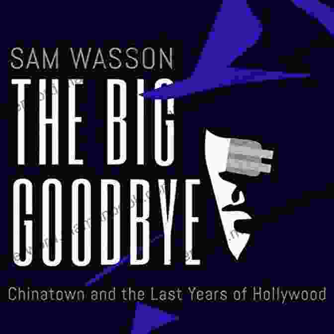 Hollywood Sign The Big Goodbye: Chinatown And The Last Years Of Hollywood