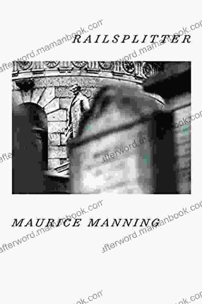 Railsplitter Maurice Manning, A Tall, Muscular Man With A Broadaxe In His Hand Railsplitter Maurice Manning