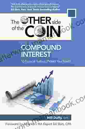Compound Interest: 10 Financial Truths To Protect Your Wealth (The Other Side Of The Coin 1)