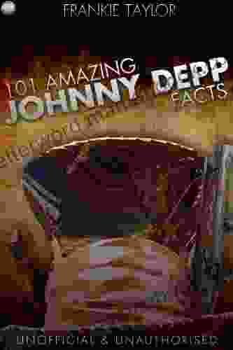 101 Amazing Johnny Depp Facts Frankie Taylor