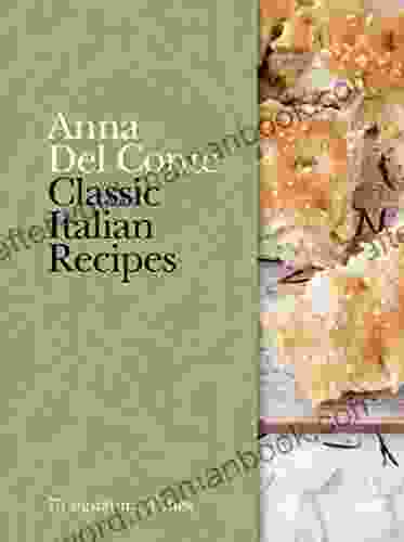 Classic Italian Recipes: 75 Signature Dishes
