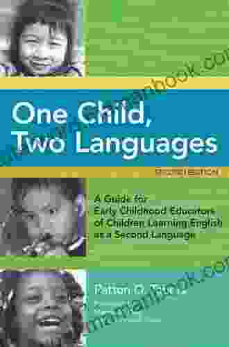 One Child Two Languages: A Guide For Early Childhood Educators Of Children Learning English As A Second Language Second Edition