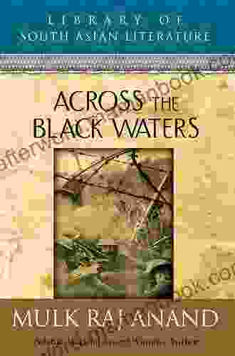 Across The Black Waters Mulk Raj Anand