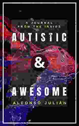 AUTISTIC AWESOME: A Journal From The Inside