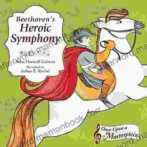 Beethoven S Heroic Symphony (Once Upon A Masterpiece 4)