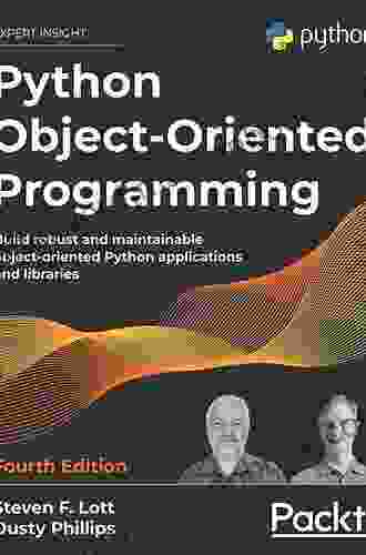 Python Object Oriented Programming: Build Robust And Maintainable Object Oriented Python Applications And Libraries 4th Edition