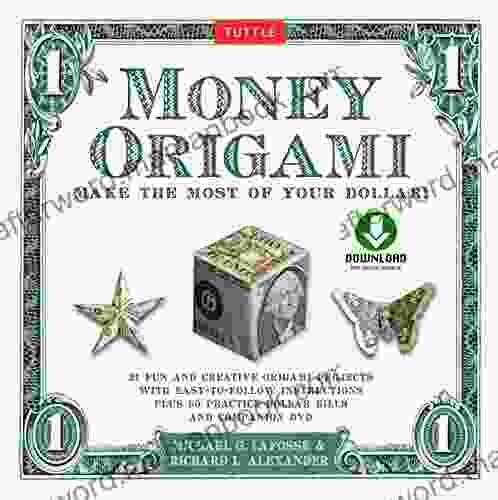 Money Origami Kit Ebook: Make The Most Of Your Dollar : Origami With 21 Projects And Downloadable Instructional DVD