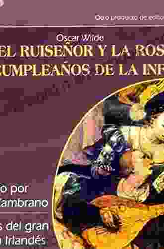 El Ruisenor Y La Rosa/El Cumpleanos De La Infanta The Nightingale And The Rose (Texto Completo)