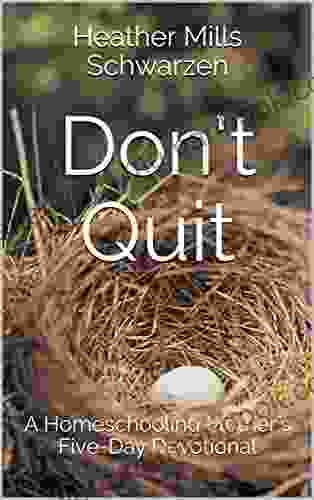 Don T Quit: Encouragement To Keep You Homeschooling During Hard Times