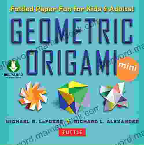 Geometric Origami Mini Kit Ebook: Folded Paper Fun For Kids Adults This Kit Contains An Origami With Downloadable Instructions