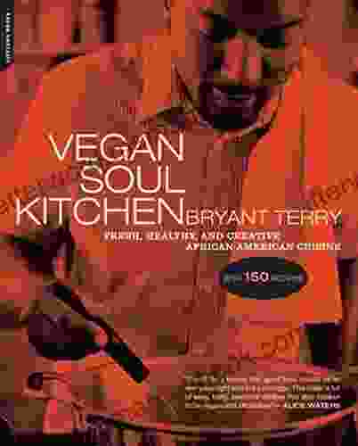 Vegan Soul Kitchen: Fresh Healthy And Creative African American Cuisine