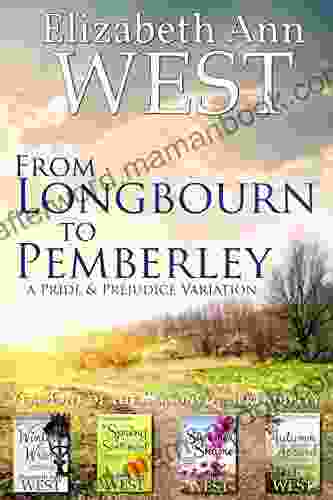 From Longbourn To Pemberley Year One Of The Seasons Of Serendipity: A Pride And Prejudice Variation