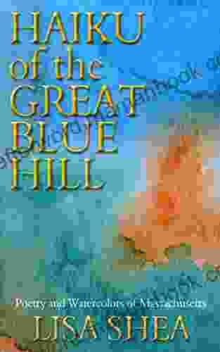 Haiku Of The Great Blue Hill Poetry And Watercolors Of Massachusetts