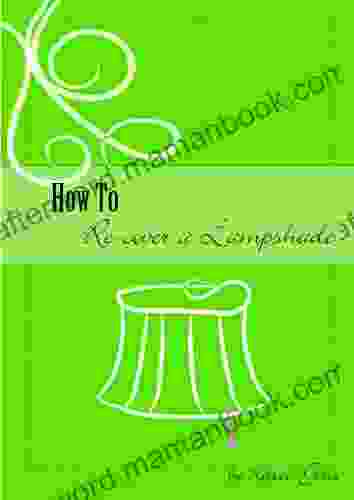 How To Re Cover A Lampshade
