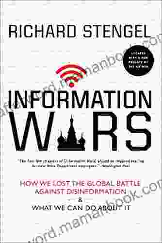 Information Wars: How We Lost The Global Battle Against Disinformation What We Can Do About It