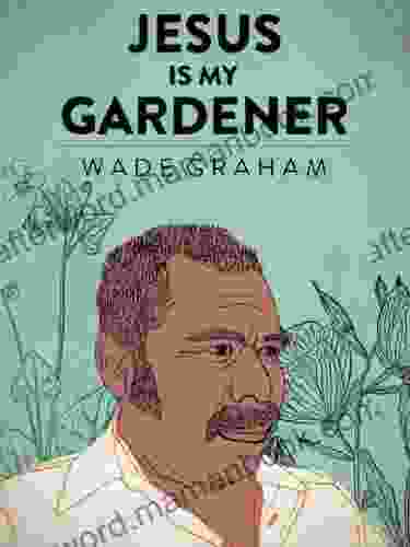 Jesus Is My Gardener (Kindle Single)