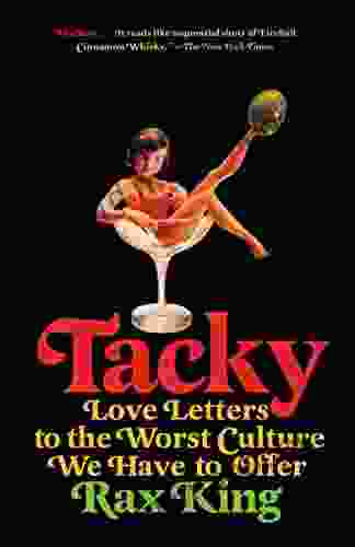 Tacky: Love Letters To The Worst Culture We Have To Offer