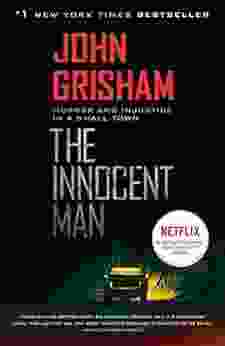 The Innocent Man: Murder And Injustice In A Small Town