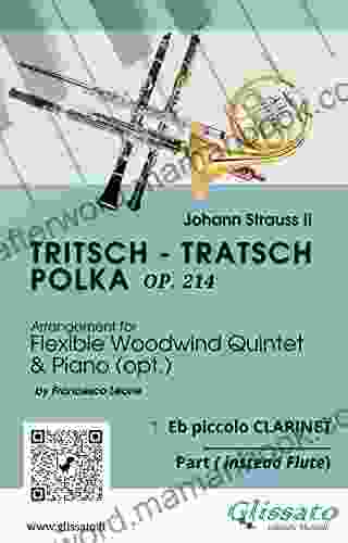 1 Eb Piccolo Clarinet (instead Flute) Part Of Tritsch Tratsch Polka For Flexible Woodwind Quintet And Opt Piano: Op 214 (Tritsch Tratsch Polka Flexible Woodwind Quintet And Opt Piano 7)