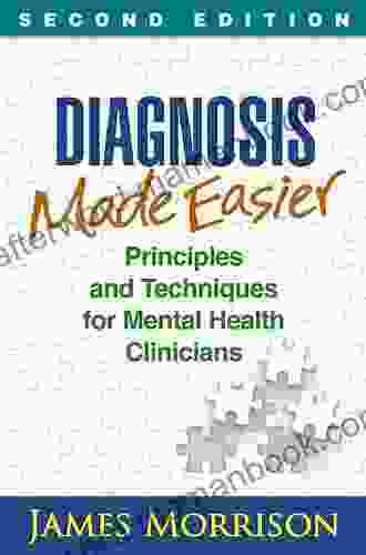 Diagnosis Made Easier Second Edition: Principles And Techniques For Mental Health Clinicians