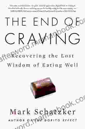 The End Of Craving: Recovering The Lost Wisdom Of Eating Well