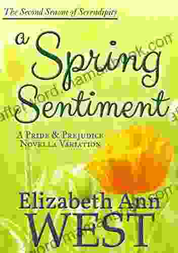 A Spring Sentiment: A Pride And Prejudice Novella Variation (Seasons Of Serendipity 2)