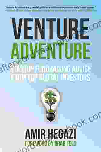Venture Adventure: Startup Fundraising Advice From Top Global Investors