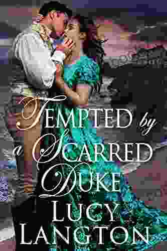 Tempted By A Scarred Duke: A Historical Regency Romance Novel
