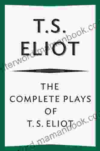 The Complete Plays Of T S Eliot