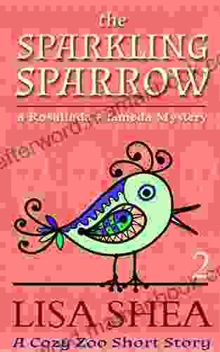 The Sparkling Sparrow: A Rosalinda Alameda Mystery (a Cozy Zoo Short Story 2)
