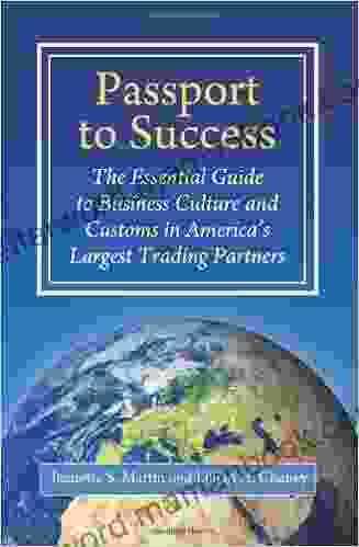 Passport To Success: The Essential Guide To Business Culture And Customs In America S Largest Trading Partners