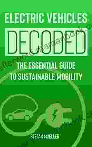 Electric Vehicles Decoded: The Essential Guide To Sustainable Mobility