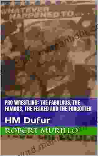 Pro Wrestling: The Fabulous The Famous The Feared And The Forgotten: HM Dufur (Letter D 19)