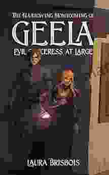 The Harrowing Homecoming Of Geela Evil Sorceress At Large