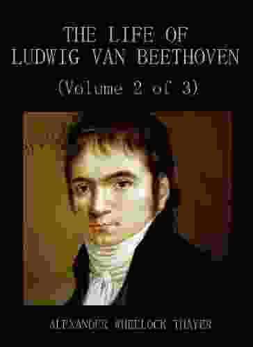 The Life Of Ludwig Van Beethoven (Volume 2 Of 3)