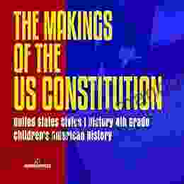 The Makings Of The US Constitution United States Civics History 4th Grade Children S American History
