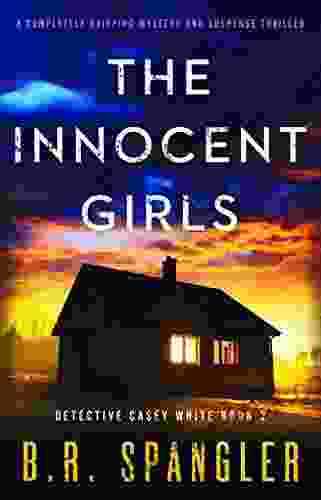 The Innocent Girls: A Completely Gripping Mystery And Suspense Thriller (Detective Casey White 2)