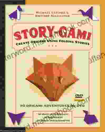 Story Gami Kit Ebook: Create Origami Using Folding Stories: Origami With 18 Fun Projects And Downloadable Video Instructions