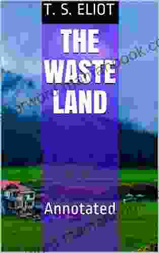 The Waste Land: Annotated T S Eliot