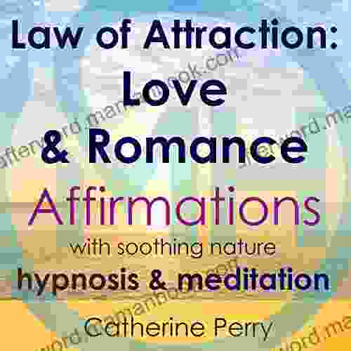 Law Of Attraction: Love Romance Affirmations With Soothing Nature Hypnosis Meditation