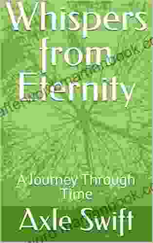 Whispers From Eternity: A Journey Through Time
